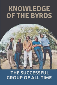 Knowledge Of The Byrds