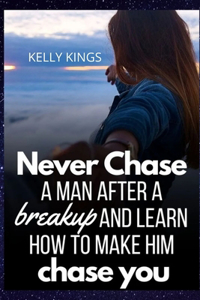 Never Chase a Man after a Break-up