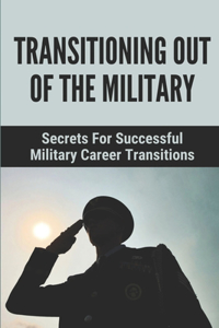 Transitioning Out Of The Military