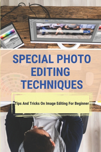 Special Photo Editing Techniques