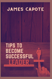Tips to Become a Successful Leader