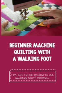 Beginner Machine Quilting With A Walking Foot