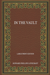 In The Vault - Large Print Edition