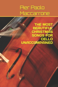 The Most Beautiful Christmas Songs for Cello Unaccompained