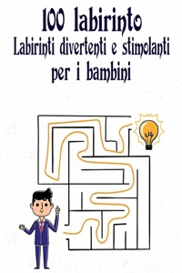 100 Labirinto Labirinti Divertenti E Stimolanti Per i Bambini
