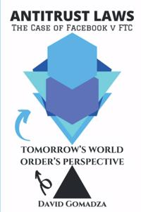 Antitrust Laws The Case of Facebook v FTC TOMORROW'S WORLD ORDER'S PERSPECTIVE