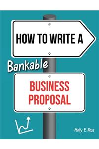How To Write A Bankable Business Proposal