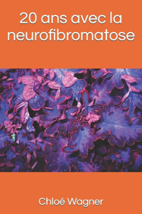 20 ans avec la neurofibromatose