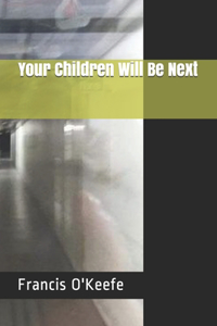 Your Children Will Be Next