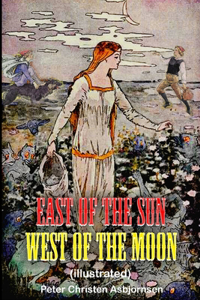 East of the Sun West of the Moon (illustrated)