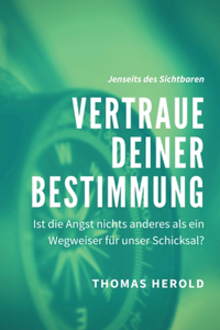 Vertraue Deiner Bestimmung