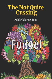 The Not Quite Cussing - Adult Coloring Book