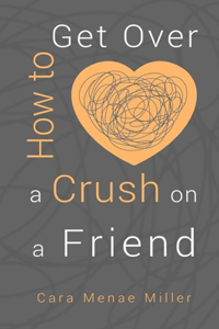 How to Get Over a Crush on a Friend