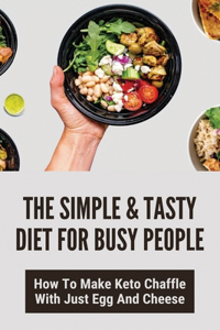 The Simple & Tasty Diet For Busy People