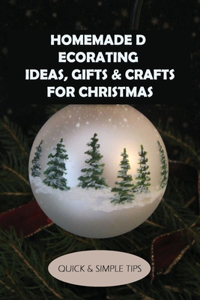 Homemade Decorating Ideas, Gifts & Crafts For Christmas