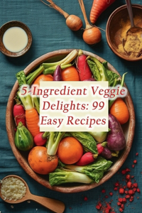 5-Ingredient Veggie Delights