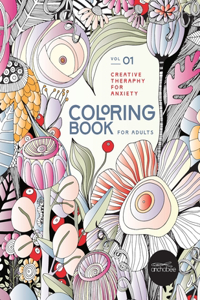 Coloring book for adults, creative therapy for anxiety volume 1