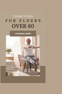 Chair Yoga for Elders Over 60