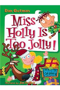 My Weird School #14: Miss Holly Is Too Jolly!