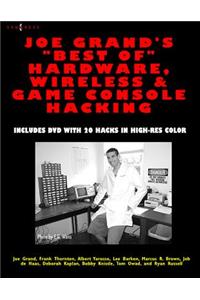 Joe Grand's Best of Hardware, Wireless, and Game Console Hacking