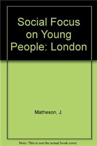 Social Focus on Young People: London