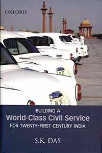 Building a World-Class Civil Service for Twenty-First Century India