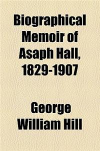 Biographical Memoir of Asaph Hall, 1829-1907