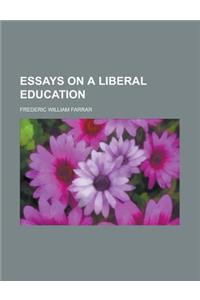Essays on a Liberal Education