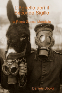 L'Agnello aprì il Secondo Sigillo (la Prima Guerra Mondiale)