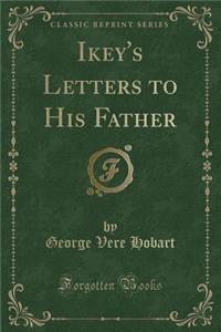 Ikey's Letters to His Father (Classic Reprint)