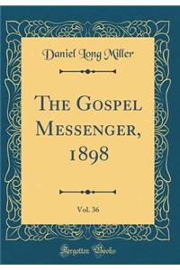 The Gospel Messenger, 1898, Vol. 36 (Classic Reprint)