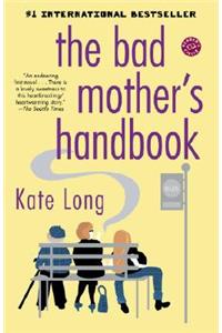 The Bad Mother's Handbook