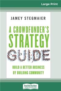 A Crowdfunder's Strategy Guide