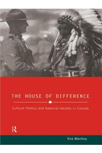 The House of Difference: Cultural Politics and National Identity in Canada