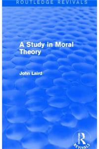 A Study in Moral Theory (Routledge Revivals)