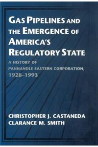 Gas Pipelines and the Emergence of America's Regulatory State