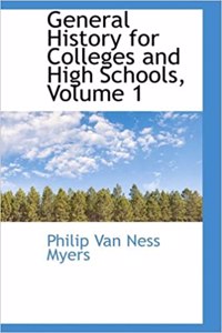 General History for Colleges and High Schools, Volume 1