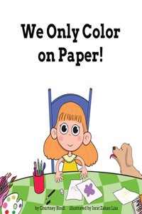 We Only Color on Paper!