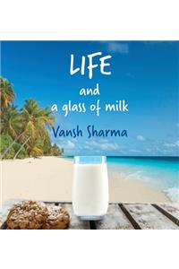 Life and a glass of milk