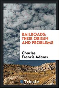 Railroads: their origin and problems