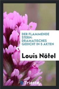 Der Flammende Stern: Dramatisches Gedicht in 5 Akten: Dramatisches Gedicht in 5 Akten