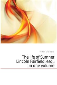 THE LIFE OF SUMNER LINCOLN FAIRFIELD, ES