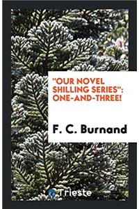 OUR NOVEL SHILLING SERIES : ONE-AND-THR