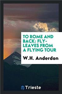 TO ROME AND BACK: FLY-LEAVES FROM A FLYI