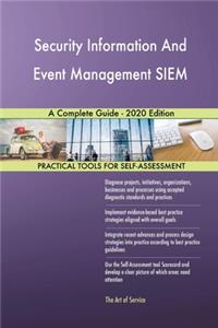 Security Information And Event Management SIEM A Complete Guide - 2020 Edition