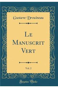 Le Manuscrit Vert, Vol. 2 (Classic Reprint)