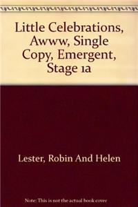 Little Celebrations, Awww, Single Copy, Emergent, Stage 1a