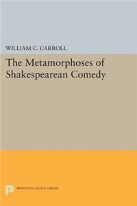 Metamorphoses of Shakespearean Comedy