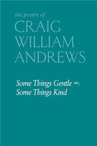 Some Things Gentle, Some Things Kind