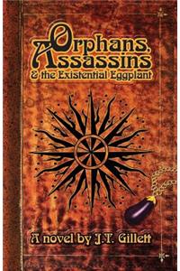 Orphans, Assassins and the Existential Eggplant